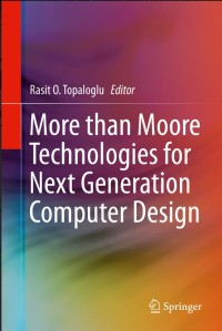 More than Moore Technologies for Next Generation Computer Design