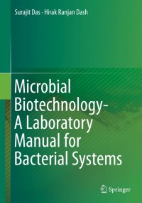 Microbial Biotechnology- A Laboratory Manual for Bacterial Systems