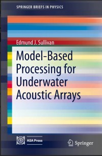 Model-Based Processing for Underwater Acoustic Arrays