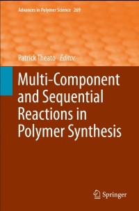 Multi-Component and Sequential Reactions in Polymer Synthesis