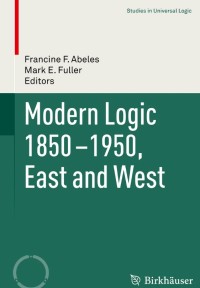 Modern Logic 1850-1950, East and West