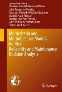 Multicriteria and Multiobjective Models for Risk, Reliability and Maintenance Decision Analysis