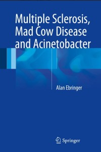 Multiple Sclerosis, Mad Cow Disease and Acinetobacter