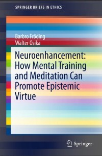 Neuroenhancement: how mental training and meditation can promote epistemic virtue.