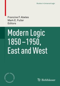 Modern Logic 1850-1950, East and West