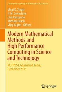 Modern Mathematical Methods and High Performance Computing in Science and Technology