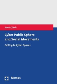 Cyber Public Sphere and Social Movements
Calling to Cyber Spaces