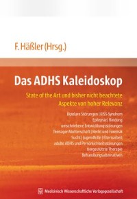 Das ADHS Kaleidoskop
State of the Art und bisher nicht beachtete Aspekte von hoher Relevanz