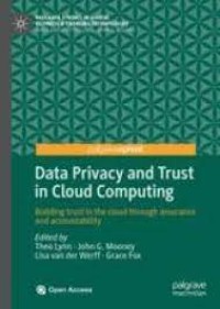 Data Privacy and Trust in Cloud Computing : Building trust in the cloud through assurance and accountability