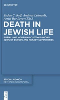 Death in Jewish Life
Burial and Mourning Customs Among Jews of Europe and Nearby Communities