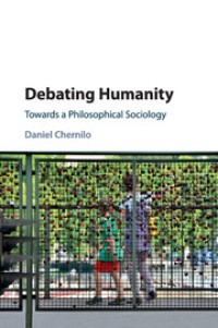 Debating Humanity : Towards a Philosophical Sociology