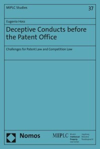 Deceptive Conducts before the Patent Office : Challenges for Patent Law and Competition Law