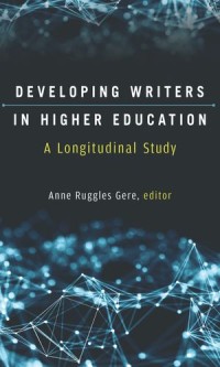 Developing Writers in Higher Education : A Longitudinal Study