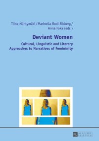 Deviant Women
Cultural, Linguistic and Literary Approaches to Narratives of Femininity