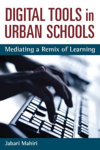 Digital Tools in Urban Schools : Mediating a Remix of Learning