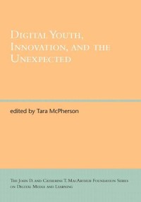 Digital Youth, Innovation, and the Unexpected