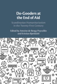 Do-Gooders at the End of Aid: Scandinavian Humanitarianism in the Twenty-First Century