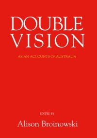 Double Vision
Asian Accounts of Australia