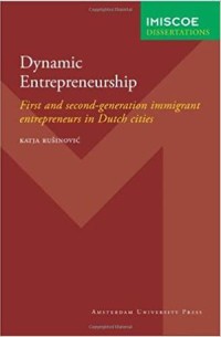 Dynamic Entrepreneurship : First and Second-Generation Immigrant Entrepreneurs in Dutch Cities