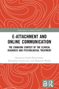 E-attachment and Online Communication
The Changing Context of the Clinical Diagnosis and Psychological Treatment