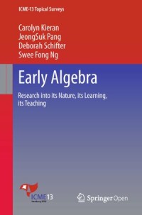 Early Algebra Research into Its Nature, Its Learning, Its Teaching