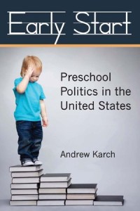 Early Start : Preschool Politics in the United States