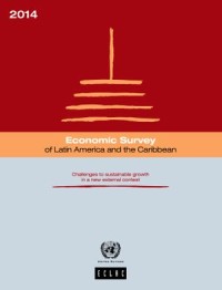 Economic Survey of Latin America and the Caribbean 2014 : Challenges to sustainable growth in a new external context
