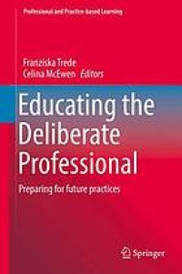 Educating the deliberate professional : preparing for future practices