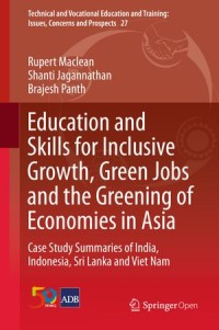 Education and Skills  for inclusive Growth, Green Jobs and  the Greening of Economies in Asia : Case Study Summaries of india, indonesia, Sri Lanka and Viet Nam