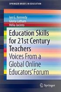 Education skills for 21st century teachers : voices from a global online educators' forum