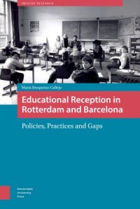 Educational Reception in Rotterdam and Barcelona
Policies, Practices and Gaps