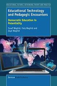 Educational technology and pedagogic encounters : democratic education in potentiality: Democratic Education in Potentiality