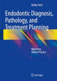 Endodontic Diagnosis, Pathology, and Treatment Planning
Mastering Clinical Practice