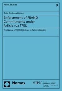 Enforcement of FRAND Commitments under Article 102 TFEU : The Nature of FRAND Defence in Patent Litigation