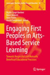 Engaging First Peoples in Arts-Based Service Learning
Towards Respectful and Mutually Beneficial Educational Practices