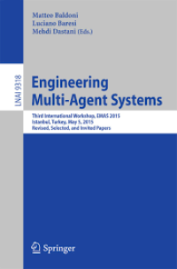 Engineering Multi-Agent Systems
Third International Workshop, EMAS 2015, Istanbul, Turkey, May 5, 2015, Revised, Selected, and Invited Papers