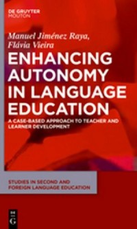 Enhancing Autonomy in Language Education : A Case-Based Approach to Teacher and Learner Development