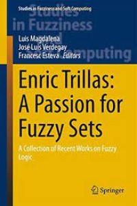 Enric Trillas: A Passion for Fuzzy Sets
A Collection of Recent Works on Fuzzy Logic