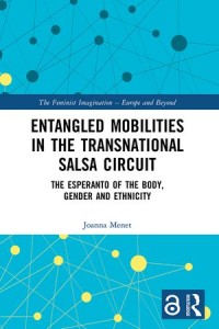 Entangled Mobilities in the Transnational Salsa Circuit, The Esperanto of the Body, Gender and Ethnicity