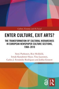 Enter Culture, Exit Arts?, The Transformation of Cultural Hierarchies in European Newspaper Culture Sections, 1960–2010