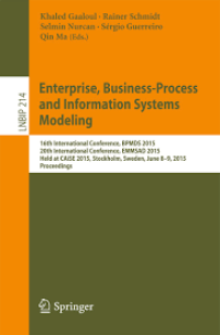 Enterprise, Business-Process and Information Systems Modeling
16th International Conference, BPMDS 2015, 20th International Conference, EMMSAD 2015, Held at CAiSE 2015, Stockholm, Sweden, June 8-9, 2015, Proceedings