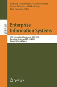 Enterprise Information Systems
17th International Conference, ICEIS 2015, Barcelona, Spain, April 27-30, 2015, Revised Selected Papers