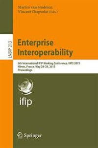 Enterprise Interoperability
6th International IFIP Working Conference, IWEI 2015, Nîmes, France, May 28-29, 2015, Proceedings