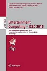 Entertainment Computing - ICEC 2015
14th International Conference, ICEC 2015, Trondheim, Norway, September 29 - Ocotober 2, 2015, Proceedings