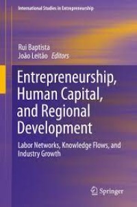 Entrepreneurship, Human Capital, and Regional Development
Labor Networks, Knowledge Flows, and Industry Growth