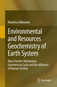 Environmental and Resources Geochemistry of Earth System
Mass Transfer Mechanism, Geochemical Cycle and the Influence of Human Activity