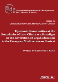 Epistemic Communities at the Boundaries of Law : Clinics as a Paradigm in the Revolution of Legal Education in the European Mediterranean Context