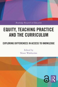 Equity, Teaching Practice and the Curriculum : Exploring Differences in Access to Knowledge