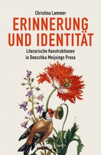 Erinnerung und Identität; Literarische Konstruktionen in Doeschka Meijsings Prosa