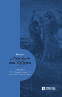 Essays in Anarchism and Religion: Volume 1